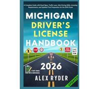 Michigan Driver’s License Handbook: Your Complete Guide to Traffic Laws, Safe Driving Practices, and Licensing Requirements with Updated Regulations and Tips to ace your Exam with confidence