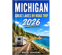 MICHIGAN GREAT LAKES RV ROAD TRIP 2026: Everything You Need to Explore Scenic Coastlines, Charming Harbor Towns, State Parks, Local Food Spots, and Easy-to-Follow RV Itineraries
