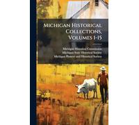 Michigan Historical Collections, Volumes 1-15