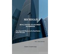Michigan Real Estate Exam Prep Handbook: Your Essential Resource for Real Estate Exam Success
