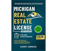 Michigan Real Estate License Handbook: Your Complete Guide to Real Estate Laws, Calculations, Transactions, and Licensing with Updated Regulations and Tips to Ace Your Exam