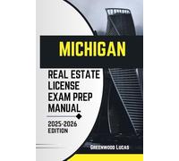 MICHIGAN REAL ESTATE LICIENCE EXAM PREP MANUAL: Unlock the Path to Success with Expert Tips for the Michigan Real Estate Exam