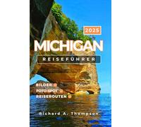 Michigan Reiseführer 2025: Orte, die man unbedingt besuchen muss, Insidertipps und alles, was Sie für ein unvergessliches Michigan-Abenteuer brauchen