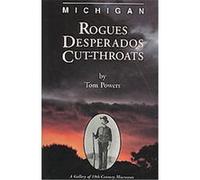 Michigan Rogues, Desperados and Cut-Throats Tom Powers (Auteur)