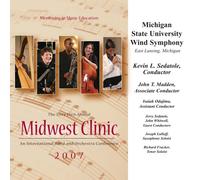 Michigan State University Wind Symphony - Midwest Clinic 2007: Michigan State University Wind Symphony