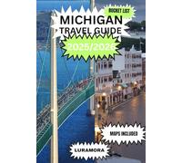 Michigan Travel Guide 2025/2026: Explore the Natural Wonders, Vibrant Cities, and Rich History