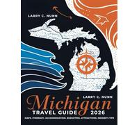 MICHIGAN TRAVEL GUIDE 2026: Explore the Great Lakes State: Hidden Gems, Local Secrets, and Must-See Destinations for Every Traveler