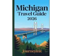 Michigan Travel Guide 2026: Great Lakes Shores, Forest Escapes, and City Culture in the Mitten State