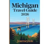 Michigan Travel Guide 2026: Great Lakes Shores, Forest Escapes, and City Culture in the Mitten State