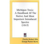 Michigan Trees Charles Herbert Otis, George Plumer Burns (Auteur)