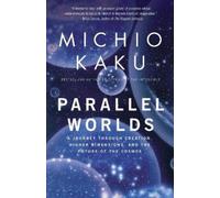 Parallel Worlds A Journey Through Creation Higher Dimensions and the Future of the Cosmos by Michio Kaku Michio Kaku (Auteur)