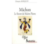 Michon. Le secret de Maître Pierre - François Berquin - Presses Universitaires Du Septen-Trion - broché - Essai