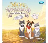 Michu of Wonderwood: The Missing Feather: A Heartwarming Picture Book about Curiosity, Friendship, and Nature, For Kids Ages 4-8