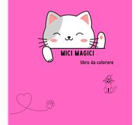 Mici magici: libro dei gatti da colorare