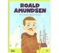 Micii mei eroi. Roald Amundsen