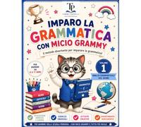 Micio Grammy e la Grammatica Divertente per Bambini: Attività, giochi ed esercizi di italiano per imparare parole, frasi, nomi, articoli e prime regole grammaticali