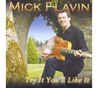 Mick Flavin - Try It You'll Like It [Import anglais]