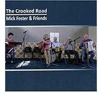 MICK FOSTER & FRIENDS - MICK FOSTER & FRIENDS - the crooked road