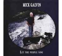 MICK GALVIN - LET THE PEOPLE SING