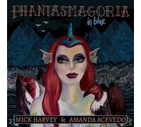 Mick Harvey et Amanda Acevedo – Phantasmagoria in Blue – Vinyle 12"