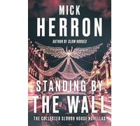 Mick Herron Standing by the Wall: The Collected Slough House Novellas (Poche)