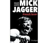 Mick Jagger, French lover Gilles Lhote (Auteur), Patrick Mahé (Préface)