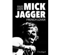 Mick Jagger, French lover - Gilles Lhote - L'Archipel - ebook (ePub) - Biographie