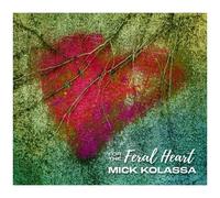 Mick Kolassa - For The Feral Heart [Compact Discs]