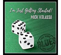 Mick Kolassa - I'm Just Getting Started