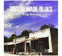 Mick Kolassa - Taylor Made Blues [Cd]