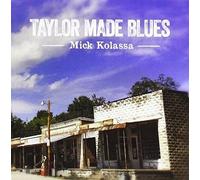 Mick Kolassa - Taylor Made Blues [Cd]