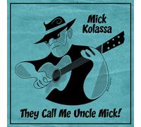 Mick Kolassa - They Call Me Uncle Mick [Cd]