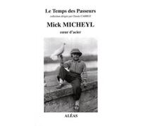 Mick MICHEYL Coeur d'acier - Claude Carrez - Aleas Editeur - broché - Biographie