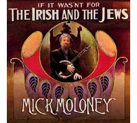 Moloney,Mick - If It Wasn't Fot Irish and The Jews-Mick Moloney 74525-2