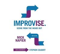 Mick Napier Improvise. Scene from the Inside Out (Relié)