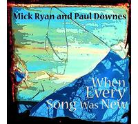 Mick Ryan & Paul Downes – When Every Song Was New – CD – Import