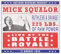Mick Squalor - Live at the Battle Royale