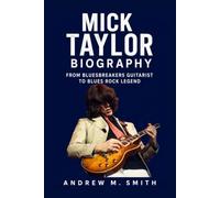 Mick Taylor Biography: From Bluesbreakers Guitarist to Blues Rock Legend