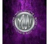 Mick White - Something'S Got to Give