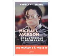 Mickael Jackson - 40 ans de règne du roi de la pop Fabrice Bellengier (Auteur)