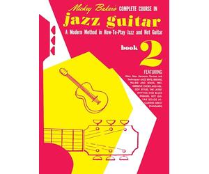 Mickey Baker's Complete Course in Jazz Guitar, Book 2 - Méthode de guitare jazz pour travailler accords, harmonie, phrasé et jeu hot guitar | Pour l’étude personnelle et les cours de guitare
