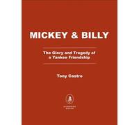Mickey & Billy The Glory and Tragedy of a Yankee Friendship - Tony Castro - Diversion Books - ebook (ePub) - Livre