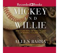 Mickey et Willie: Mantle et Mays, La vie parallèle de l'âge d'or du baseball