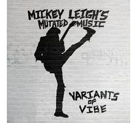 Mickey leigh's mutated music - Variants of vibe