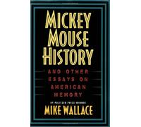 Mickey Mouse History And Other Essays On American Memory