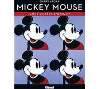 Garry Apgar – Mickey Mouse, icône du rêve américain – Essai – Cartonné