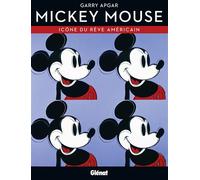 Garry Apgar – Mickey Mouse, icône du rêve américain – Essai – Cartonné