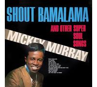 Mickey Murray - Shout Bamalama and Other Super Soul Songs (Remastered 2022)