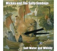 Mickey & the Salty Sea Dogs - Saltwater and Whiskey