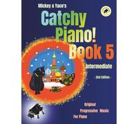 Mickey & Yaco’s Catchy Piano! Book 5 Intermediate: Original Progressive Music For Piano